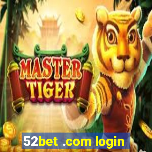 52bet .com login